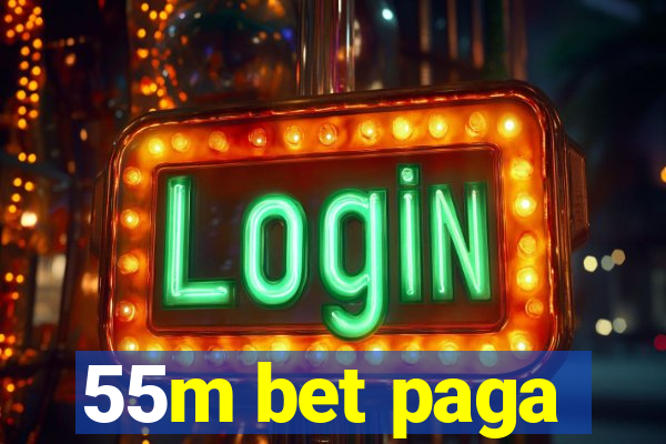 55m bet paga